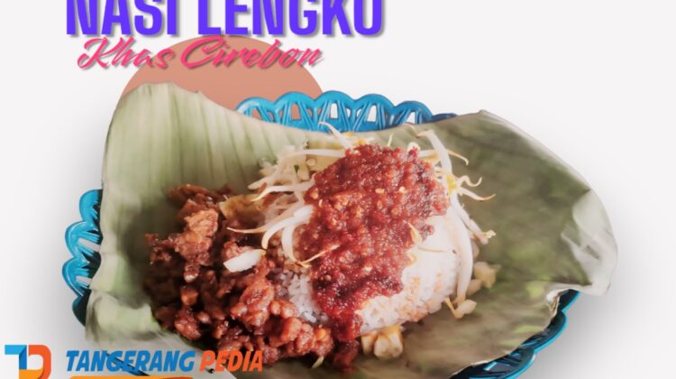 Menggugah Selera, Nasi Lengko Khas Cirebon Hadir di Cibodas