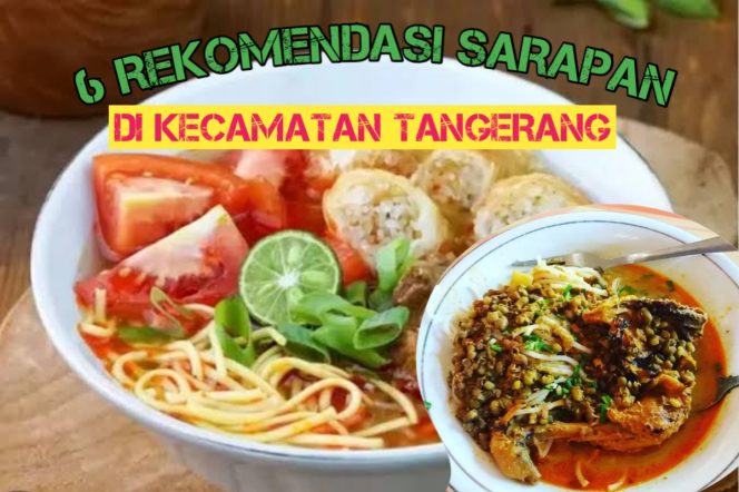 
					6 Tempat Sarapan Lezat di Kecamatan Tangerang untuk Keluarga, Lengkap dengan Alamat dan Jam Buka!