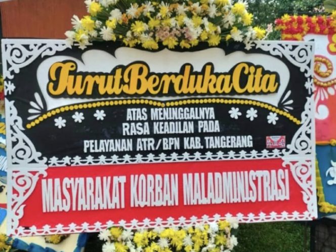 
					Bunga Duka untuk BPN Kabupaten Tangerang, Warga Protes Maladministrasi